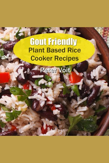 Gout Friendly Plant Based Rice Cooker Recipes - cover
