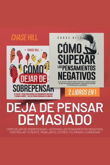 Deja de Pensar Demasiado : 2 Libros en 1 [Stop Overthinking] - Cómo dejar de sobrepensar + Superar los pensamientos negativos controlar tu mente manejar el estrés y eliminar la ansiedad - cover