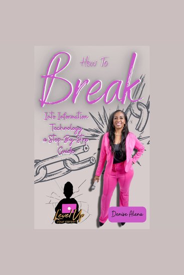 How To Break into Information Technology - A Step-By-Step Guide - cover