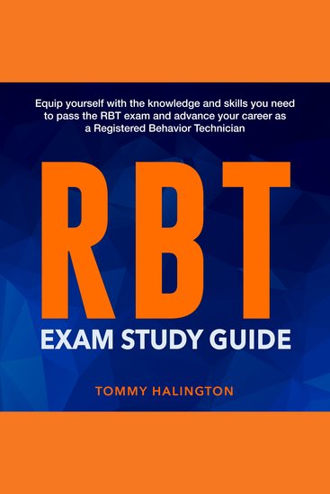 RBT Exam Study Guide Excel in the Registered Behavior Technician (RBT