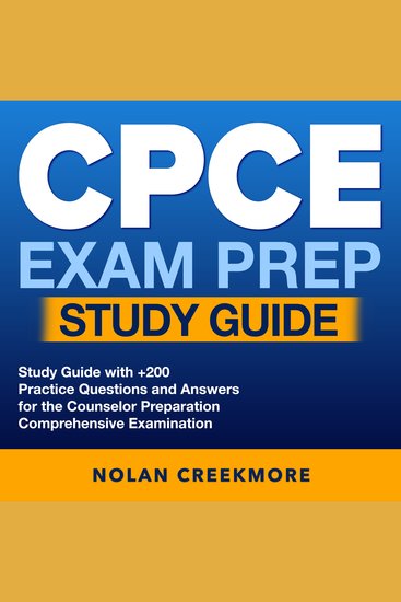 CPCE Exam Prep Study Guide - CPCE Exam Mastery: Succeed on Your First Attempt at the Counselor Preparation Comprehensive Examination | Over 200 Q&A | Genuine Questions & Detailed Explanations - cover