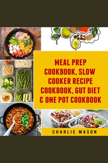 Meal Prep Cookbook Slow Cooker Recipe Cookbook Gut Diet & One Pot Cookbook - cover