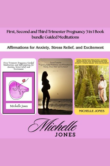 First Second and Third Trimester Pregnancy 3 in 1 Book bundle Guided Meditations - Affirmations for Anxiety Stress Relief and Excitement - cover