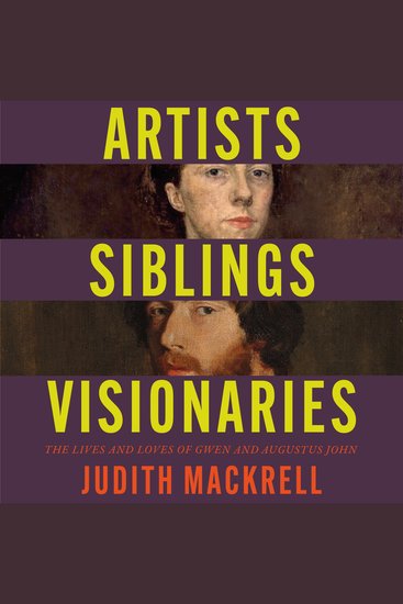 Artists Siblings Visionaries - The lives and loves of Gwen and Augustus John - cover