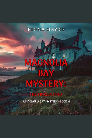 Frozen Find The (A Magnolia Bay Mystery—Book 4) - Digitally narrated using a synthesized voice - cover