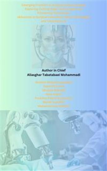 Emerging Frontiers in Surgical Advancements: Exploring Cutting-Edge Technologies and Pioneering Techniques (Advances in Surgical Innovation: New Technologies and Techniques 2) - cover