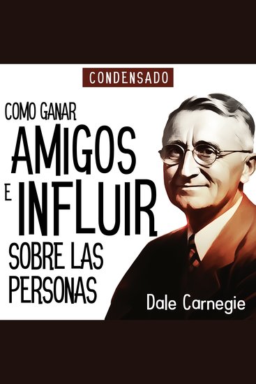 Como Ganar Amigos e Influir Sobre Las Personas (Condensado) [How to Win Friends and Influence People (Abridged)] - cover