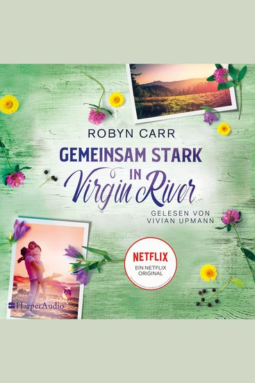 Gemeinsam stark in Virgin River (ungekürzt) - Die Buchvorlage zu Netflix langlebigster Serie | Band acht der Virgin-River-Reihe - cover