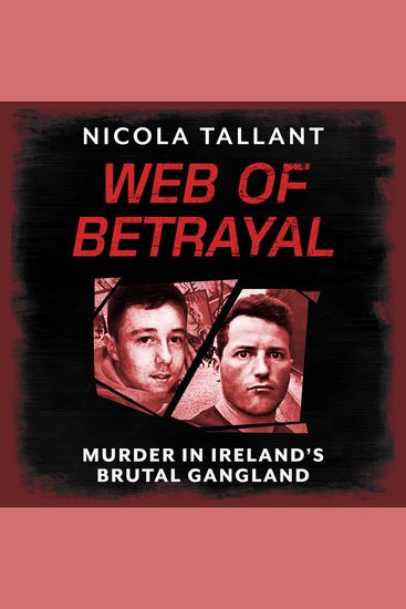 Web of Betrayal - Murder in Ireland’s brutal gangland - cover