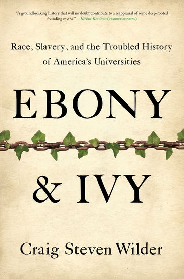 Ebony and Ivy - Race Slavery and the Troubled History of America's Universities - cover