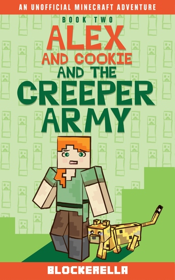 Alex and Cookie and the Creeper Army - An Unofficial Minecraft Book - cover
