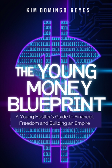 The Young Money Blueprint - A Young Hustler's Guide to Financial Freedom and Building an Empire - cover
