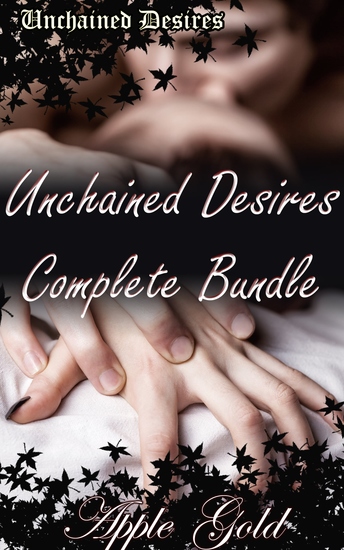 Unchained Desires Complete Bundle - cover