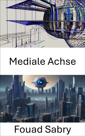 Mediale Achse - Erkundung des Kerns von Computer Vision: Enthüllung der medialen Achse - cover