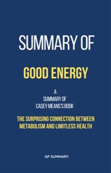 Summary of Good Energy by Casey Means:The Surprising Connection Between Metabolism and Limitless Health - cover