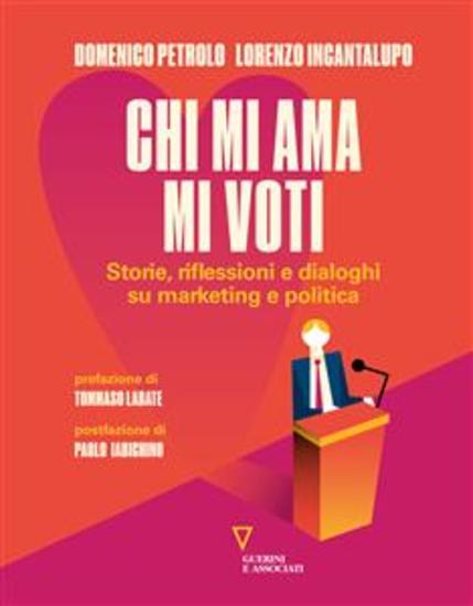 Chi mi ama mi voti - Storie riflessioni e dialoghi su marketing e politica - cover