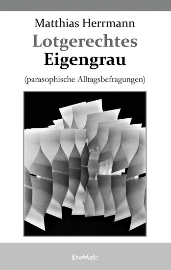 Lotgerechtes Eigengrau - (parasophische Alltagsbefragungen) - cover