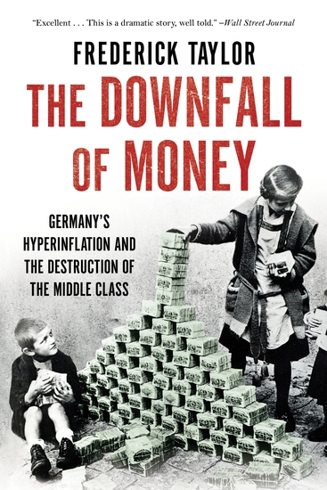 The Downfall of Money - Germany’s Hyperinflation and the Destruction of the Middle Class - cover