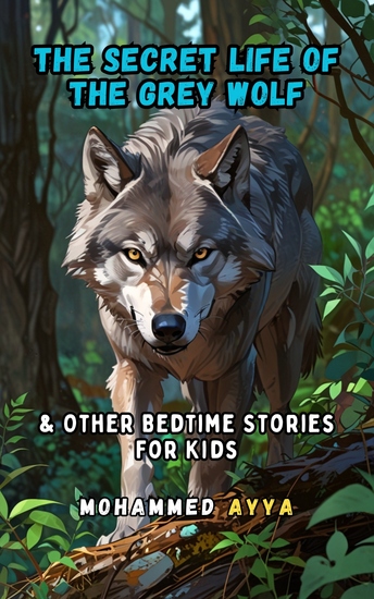 The Secret Life of the Grey Wolf - & Other Bedtime Stories For Kids - cover