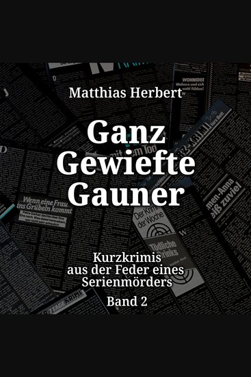 Ganz gewiefte Gauner - Kurzkrimis aus der Feder eines Serienmörders Band 2 (ungekürzt) - cover
