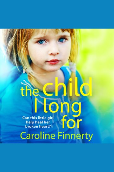 The Child I Long For - A heartbreaking read from Irish author Caroline Finnerty - cover