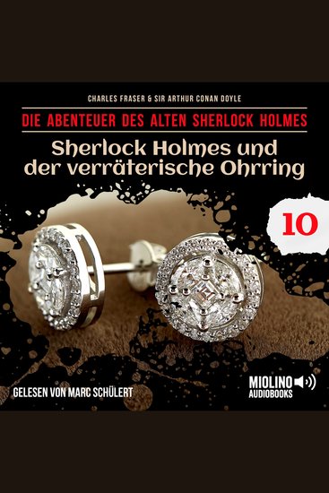 Sherlock Holmes und der verräterische Ohrring (Die Abenteuer des alten Sherlock Holmes Folge 10) - cover
