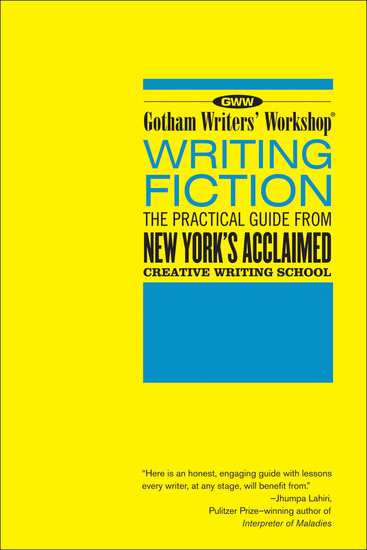 Gotham Writers' Workshop: Writing Fiction - The Practical Guide From New York's Acclaimed Creative Writing School - cover