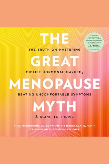 The Great Menopause Myth - The Truth on Mastering Midlife Hormonal Mayhem Beating Uncomfortable Symptoms and Aging to Thrive - cover
