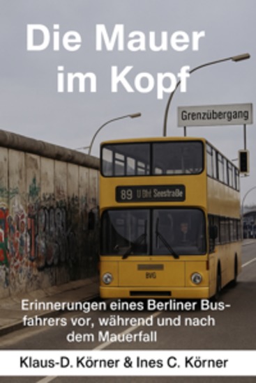 Die Mauer im Kopf - Erinnerungen eines Berliner Busfahrers - cover