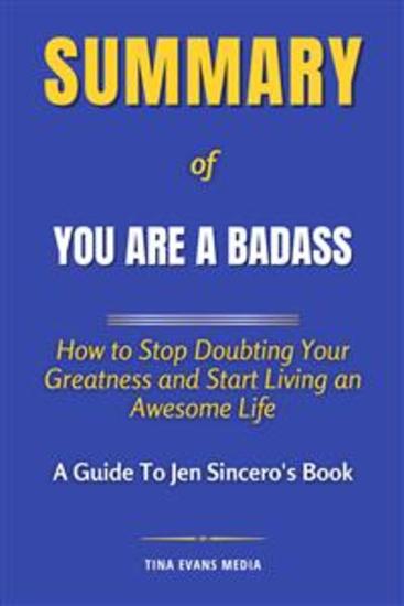 Summary of You Are A Badass - How to Stop Doubting Your Greatness and Start Living an Awesome Life | A Guide to Jen Sincero's Book - cover