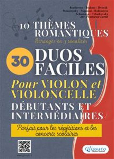 30 Duos Faciles pour Violon et Violoncelle débutants et intermédiaires - 10 thèmes romantiques arrangés en 3 tonalités parfait pour les répétitions et les concerts scolaires - cover