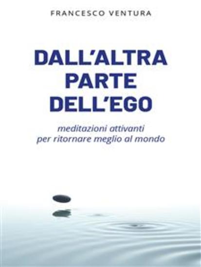 Dall'altra parte dell'ego - meditazioni attivanti per tornare meglio al mondo - cover