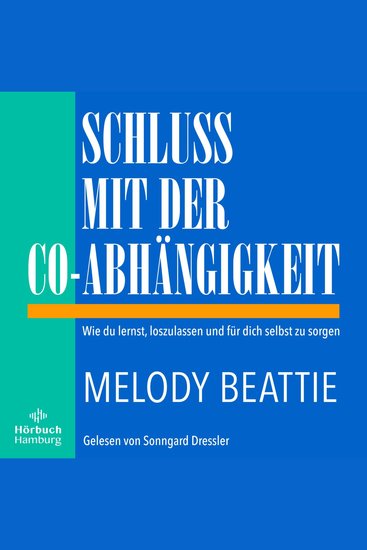 Schluss mit der Co-Abhängigkeit - Wie du lernst loszulassen und für dich selbst zu sorgen | Der Self-Help-Klassiker in einer aktualisierten Neuauflage - cover