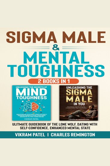 Sigma Male & Mental Toughness 2 BOOKS IN 1 - Ultimate Guidebook Of The Lonewolf Dating With Self-Confidence Enhanced Mental State - cover