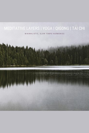 Meditative Layers | Yoga | QiGong | Tai Chi | Energy Work - Minimalistic Slow Tempo Harmonies - cover