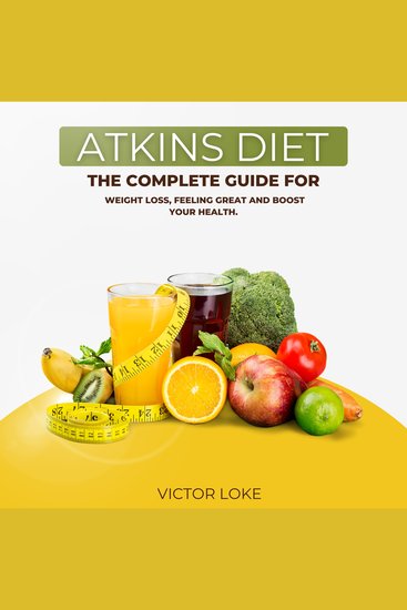 Atkins diet - The Complete Guide for Weight loss Feeling Great and Boost Your Health - cover