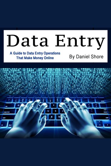 Data Entry - A Guide to Data Entry Operations That Make Money Online - cover