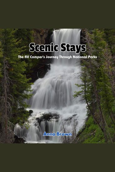 Scenic Stays - The RV Camper's Journey Through National Parks - cover