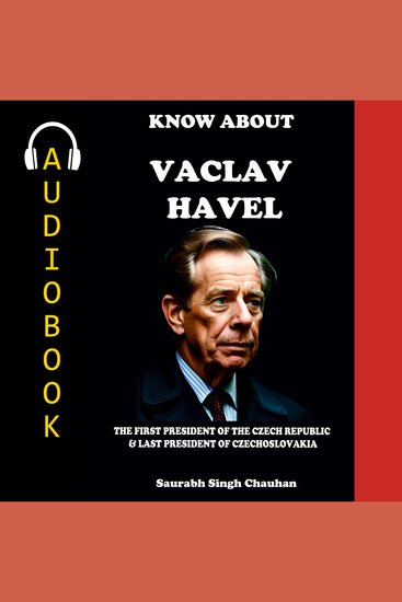 Know about "vaclav havel" - the first president of the czech republic & the last president of czechoslovakia - cover