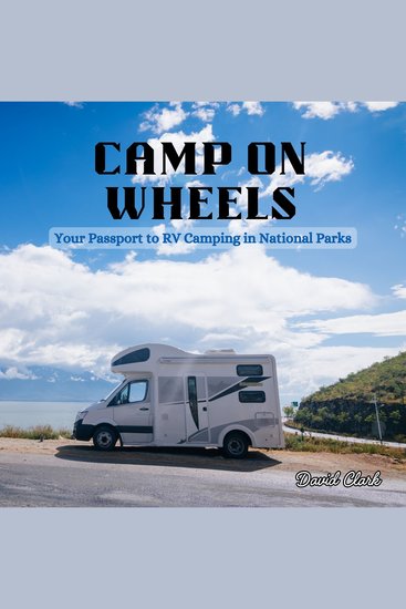 Camp on Wheels - Your Passport to RV Camping in National Parks - cover