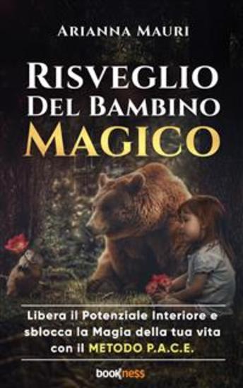 Risveglio del bambino magico - Libera il Potenziale Interiore e sblocca la Magia della tua vita con il METODO PACE - cover