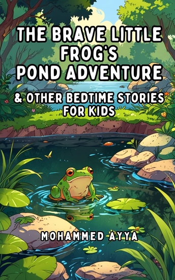 The Brave Little Frog's Pond Adventure - & Other Bedtime Stories For Kids - cover