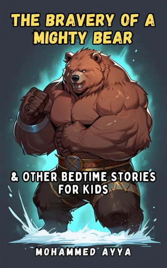 The Bravery of a Mighty Bear - & Other Bedtime Stories For Kids - cover