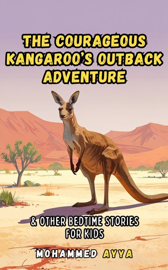The Courageous Kangaroo's Outback Adventure - & Other Bedtime Stories For Kids - cover