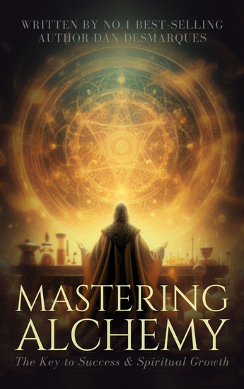 Mastering Alchemy - The Key to Success and Spiritual Growth - cover
