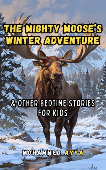 The Mighty Moose's Winter Adventure - & Other Bedtime Stories For Kids - cover
