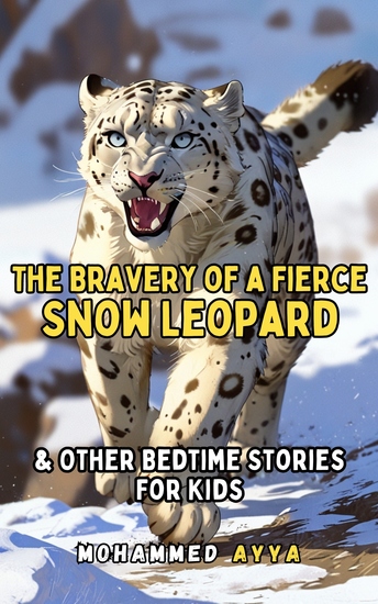 The Bravery of a Fierce Snow Leopard - & Other Bedtime Stories For Kids - cover
