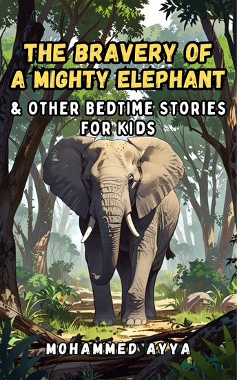 The Bravery of a Mighty Elephant - & Other Bedtime Stories For Kids - cover