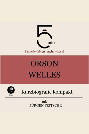Orson Welles: Kurzbiografie kompakt - 5 Minuten: Schneller hören – mehr wissen! - cover