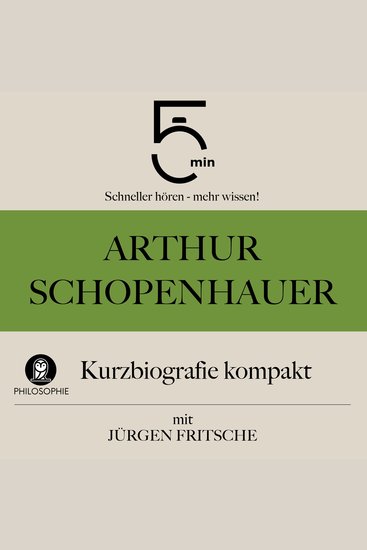 Arthur Schopenhauer: Kurzbiografie kompakt - 5 Minuten: Schneller hören – mehr wissen! - cover
